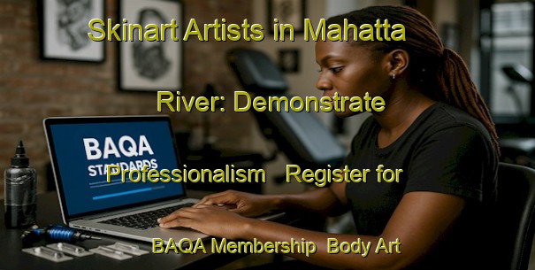 Skinart Artists in Mahatta River: Demonstrate Professionalism - Register for BAQA Membership | Body Art Qualification Authority | BAQA-Canada