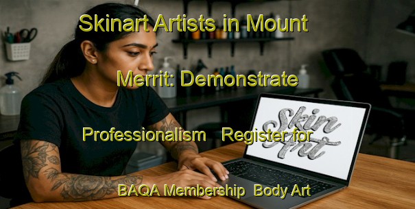 Skinart Artists in Mount Merrit: Demonstrate Professionalism - Register for BAQA Membership | Body Art Qualification Authority | BAQA-Canada