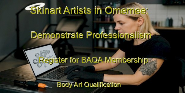 Skinart Artists in Omemee: Demonstrate Professionalism - Register for BAQA Membership | Body Art Qualification Authority | BAQA-Canada