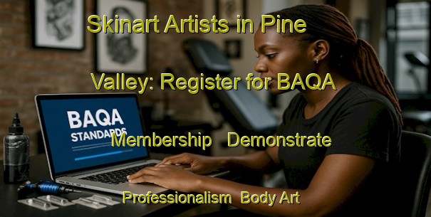 Skinart Artists in Pine Valley: Register for BAQA Membership - Demonstrate Professionalism | Body Art Qualification Authority | BAQA-Canada