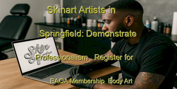 Skinart Artists in Springfield: Demonstrate Professionalism - Register for BAQA Membership | Body Art Qualification Authority | BAQA-Canada