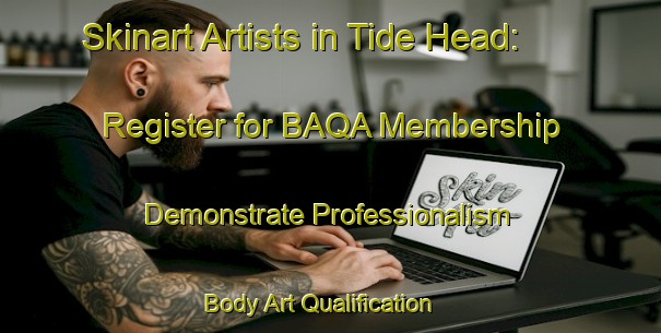 Skinart Artists in Tide Head: Register for BAQA Membership - Demonstrate Professionalism | Body Art Qualification Authority | BAQA-Canada