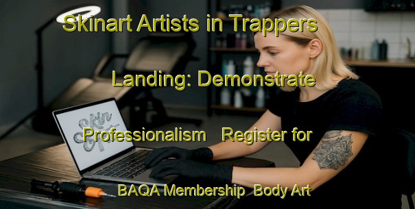Skinart Artists in Trappers Landing: Demonstrate Professionalism - Register for BAQA Membership | Body Art Qualification Authority | BAQA-Canada