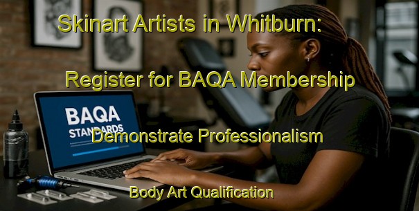 Skinart Artists in Whitburn: Register for BAQA Membership - Demonstrate Professionalism | Body Art Qualification Authority | BAQA-Canada
