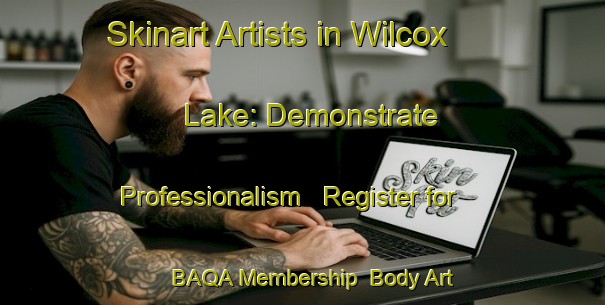 Skinart Artists in Wilcox Lake: Demonstrate Professionalism - Register for BAQA Membership | Body Art Qualification Authority | BAQA-Canada