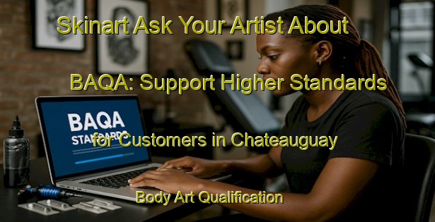 Skinart Ask Your Artist About BAQA: Support Higher Standards for Customers in Chateauguay | Body Art Qualification Authority | BAQA-Canada