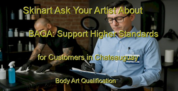 Skinart Ask Your Artist About BAQA: Support Higher Standards for Customers in Chateauguay | Body Art Qualification Authority | BAQA-Canada