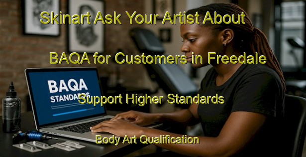 Skinart Ask Your Artist About BAQA for Customers in Freedale - Support Higher Standards | Body Art Qualification Authority | BAQA-Canada