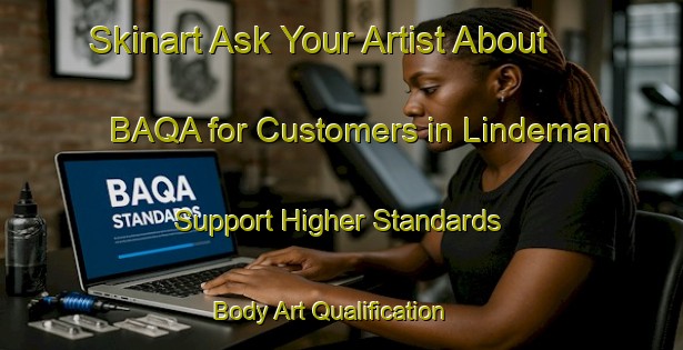Skinart Ask Your Artist About BAQA for Customers in Lindeman - Support Higher Standards | Body Art Qualification Authority | BAQA-Canada