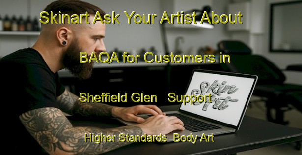 Skinart Ask Your Artist About BAQA for Customers in Sheffield Glen - Support Higher Standards | Body Art Qualification Authority | BAQA-Canada