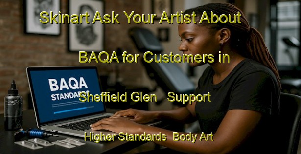 Skinart Ask Your Artist About BAQA for Customers in Sheffield Glen - Support Higher Standards | Body Art Qualification Authority | BAQA-Canada