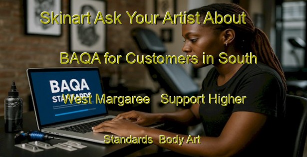 Skinart Ask Your Artist About BAQA for Customers in South West Margaree - Support Higher Standards | Body Art Qualification Authority | BAQA-Canada