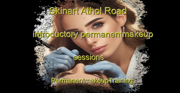 Skinart Athol Road introductory permanentmakeup sessions | PermanentmakeupTraining | PermanentmakeupClasses | SkinartTraining-Canada