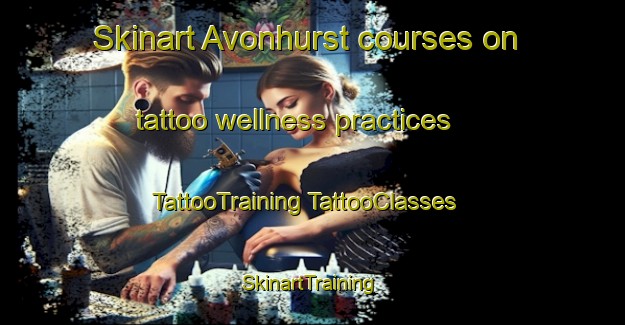 Skinart Avonhurst courses on tattoo wellness practices | #TattooTraining #TattooClasses #SkinartTraining-Canada