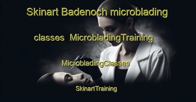 Skinart Badenoch microblading classes | MicrobladingTraining | MicrobladingClasses | SkinartTraining-Canada