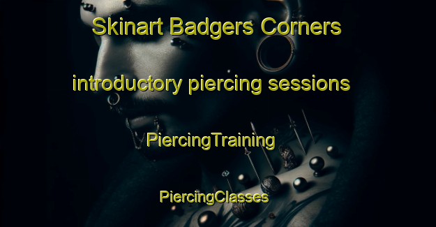 Skinart Badgers Corners introductory piercing sessions | PiercingTraining | PiercingClasses | SkinartTraining-Canada