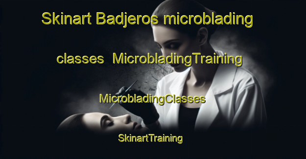 Skinart Badjeros microblading classes | #MicrobladingTraining #MicrobladingClasses #SkinartTraining-Canada