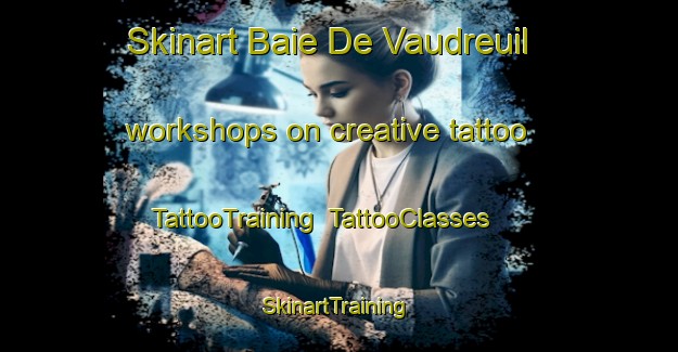 Skinart Baie De Vaudreuil workshops on creative tattoo | TattooTraining | TattooClasses | SkinartTraining-Canada