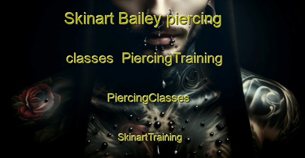 Skinart Bailey piercing classes | PiercingTraining | PiercingClasses | SkinartTraining-Canada