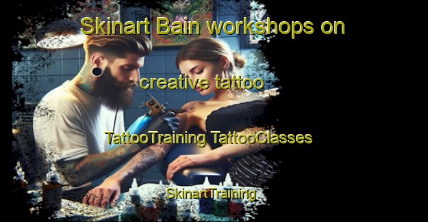 Skinart Bain workshops on creative tattoo | #TattooTraining #TattooClasses #SkinartTraining-Canada