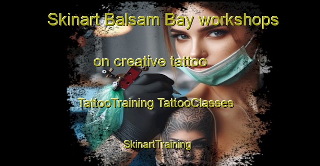 Skinart Balsam Bay workshops on creative tattoo | #TattooTraining #TattooClasses #SkinartTraining-Canada