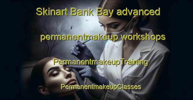 Skinart Bank Bay advanced permanentmakeup workshops | #PermanentmakeupTraining #PermanentmakeupClasses #SkinartTraining-Canada