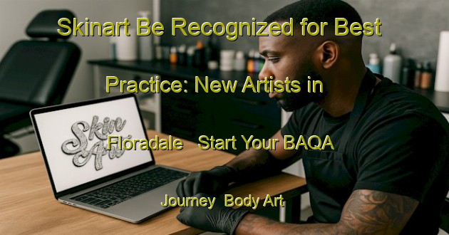 Skinart Be Recognized for Best Practice: New Artists in Floradale - Start Your BAQA Journey | Body Art Qualification Authority | BAQA-Canada