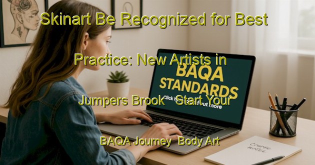 Skinart Be Recognized for Best Practice: New Artists in Jumpers Brook - Start Your BAQA Journey | Body Art Qualification Authority | BAQA-Canada