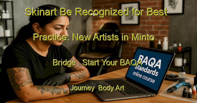 Skinart Be Recognized for Best Practice: New Artists in Minto Bridge - Start Your BAQA Journey | Body Art Qualification Authority | BAQA-Canada