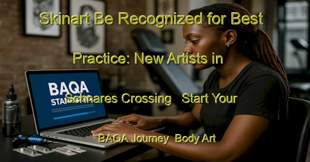 Skinart Be Recognized for Best Practice: New Artists in Schnares Crossing - Start Your BAQA Journey | Body Art Qualification Authority | BAQA-Canada