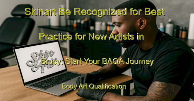 Skinart Be Recognized for Best Practice for New Artists in Brucy: Start Your BAQA Journey | Body Art Qualification Authority | BAQA-Canada