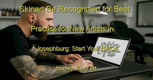 Skinart Be Recognized for Best Practice for New Artists in Josephburg: Start Your BAQA Journey | Body Art Qualification Authority | BAQA-Canada