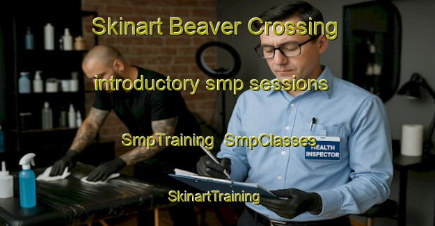 Skinart Beaver Crossing introductory smp sessions | SmpTraining | SmpClasses | SkinartTraining-Canada