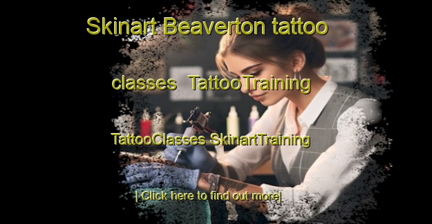 Skinart Beaverton tattoo classes | #TattooTraining #TattooClasses #SkinartTraining-Canada