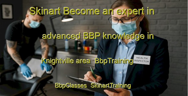 Skinart Become an expert in advanced BBP knowledge in Knightville area | BbpTraining | BbpClasses | SkinartTraining-Canada