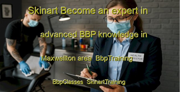 Skinart Become an expert in advanced BBP knowledge in Maxwellton area | BbpTraining | BbpClasses | SkinartTraining-Canada