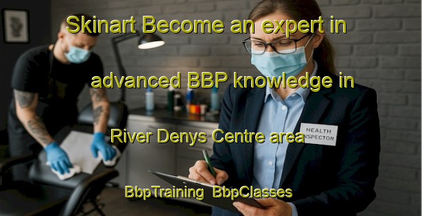 Skinart Become an expert in advanced BBP knowledge in River Denys Centre area | BbpTraining | BbpClasses | SkinartTraining-Canada
