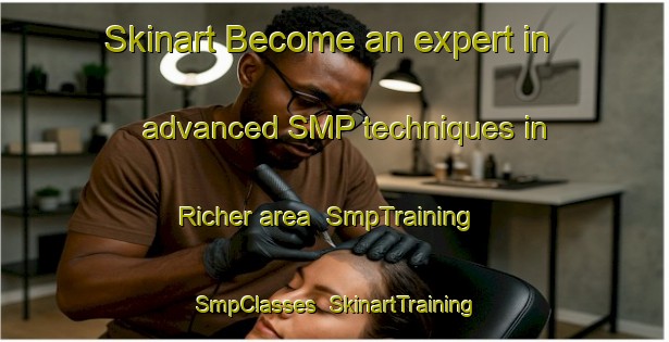 Skinart Become an expert in advanced SMP techniques in Richer area | SmpTraining | SmpClasses | SkinartTraining-Canada