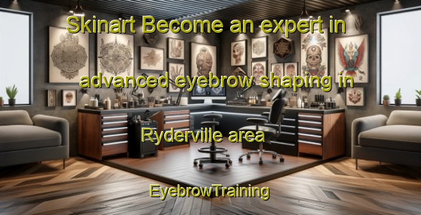 Skinart Become an expert in advanced eyebrow shaping in Ryderville area | EyebrowTraining | EyebrowClasses | SkinartTraining-Canada