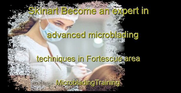 Skinart Become an expert in advanced microblading techniques in Fortescue area | MicrobladingTraining | MicrobladingClasses | SkinartTraining-Canada