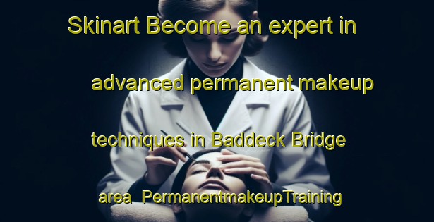 Skinart Become an expert in advanced permanent makeup techniques in Baddeck Bridge area | PermanentmakeupTraining | PermanentmakeupClasses | SkinartTraining-Canada