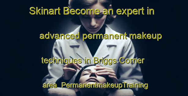 Skinart Become an expert in advanced permanent makeup techniques in Briggs Corner area | PermanentmakeupTraining | PermanentmakeupClasses | SkinartTraining-Canada