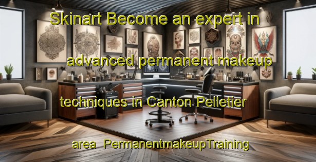 Skinart Become an expert in advanced permanent makeup techniques in Canton Pelletier area | PermanentmakeupTraining | PermanentmakeupClasses | SkinartTraining-Canada