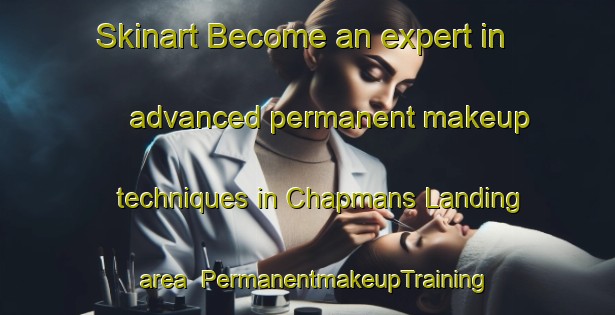 Skinart Become an expert in advanced permanent makeup techniques in Chapmans Landing area | PermanentmakeupTraining | PermanentmakeupClasses | SkinartTraining-Canada