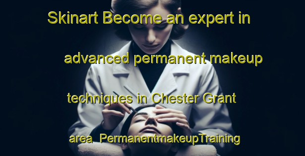 Skinart Become an expert in advanced permanent makeup techniques in Chester Grant area | PermanentmakeupTraining | PermanentmakeupClasses | SkinartTraining-Canada