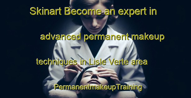 Skinart Become an expert in advanced permanent makeup techniques in Lisle Verte area | PermanentmakeupTraining | PermanentmakeupClasses | SkinartTraining-Canada