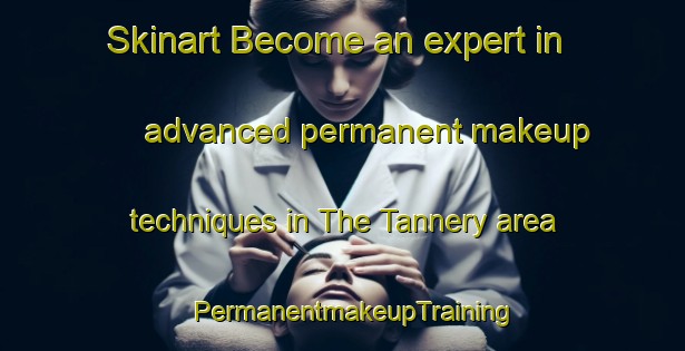 Skinart Become an expert in advanced permanent makeup techniques in The Tannery area | PermanentmakeupTraining | PermanentmakeupClasses | SkinartTraining-Canada
