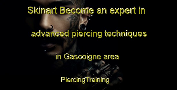 Skinart Become an expert in advanced piercing techniques in Gascoigne area | PiercingTraining | PiercingClasses | SkinartTraining-Canada