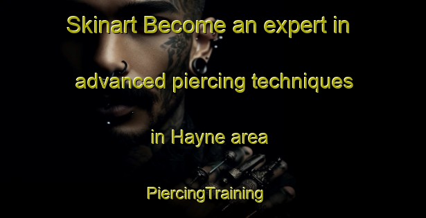 Skinart Become an expert in advanced piercing techniques in Hayne area | PiercingTraining | PiercingClasses | SkinartTraining-Canada