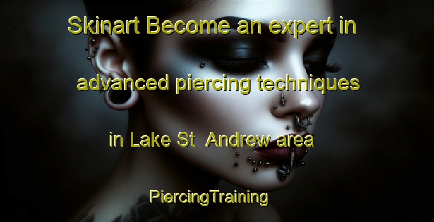 Skinart Become an expert in advanced piercing techniques in Lake St  Andrew area | PiercingTraining | PiercingClasses | SkinartTraining-Canada
